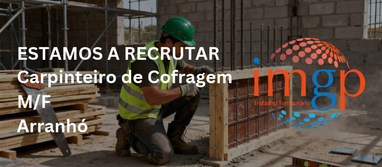 Carpinteiro Cofragem (M/F) — Arranhó (Arruda dos Vinhos)